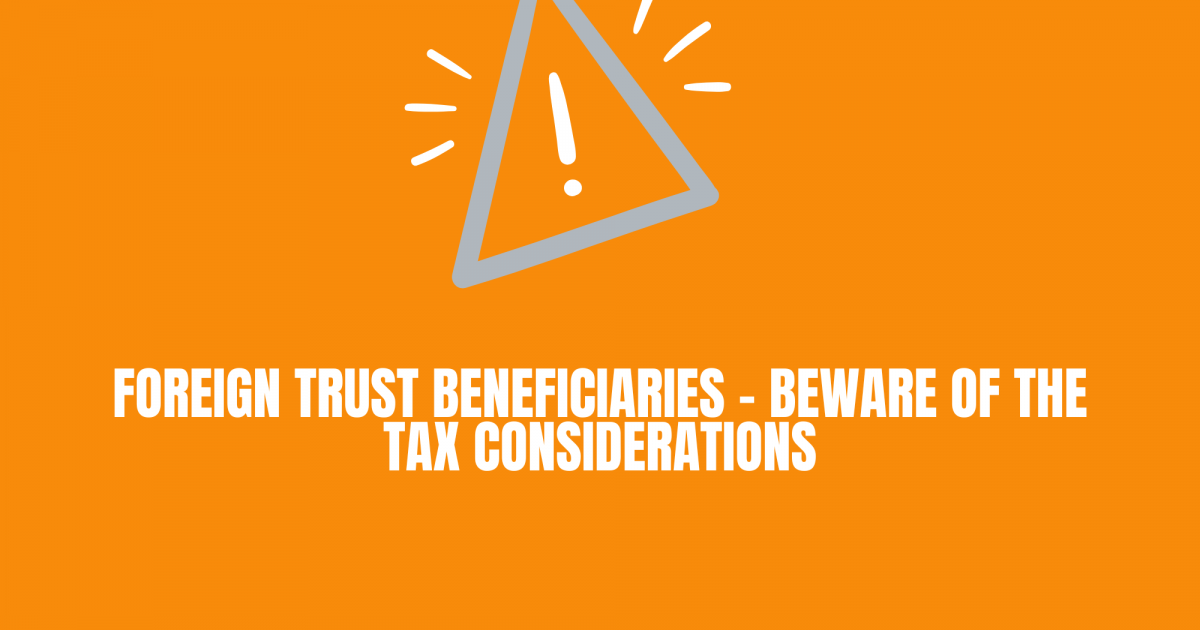 Foreign trust beneficiaries – beware of the tax considerations - 5 September 2024